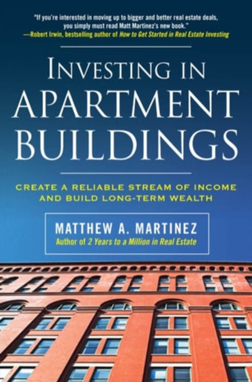 The cover of the book 'Investing in Apartment Buildings: Create a Reliable Stream of Income and Build Long-Term Wealth' by Matthew A. Martinez.