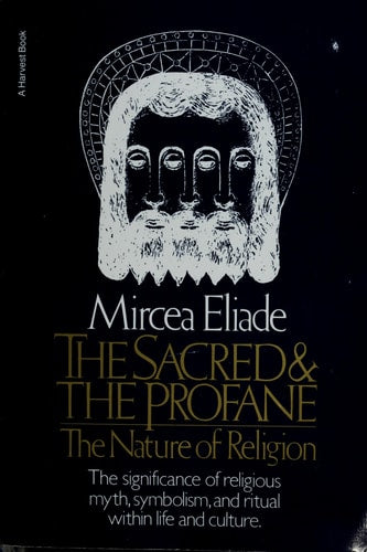 The Sacred and The Profane: The Nature of Religion by Mircea Eliade