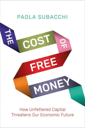 Book cover of 'The Cost of Free Money' by Paola Subacchi with colorful ribbons on a white background.