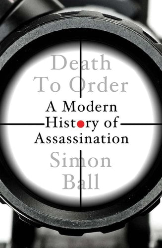 Book cover of 'Death to Order: A Modern History of Assassination' by Simon Ball, viewed through a rifle scope.