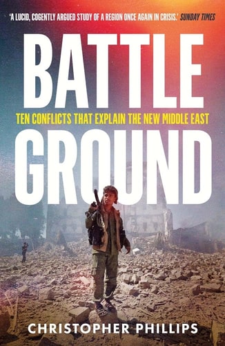 Book cover of 'Battle Ground' by Christopher Phillips with a soldier on a war-torn landscape.