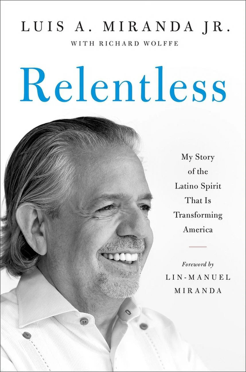 Book cover of 'Relentless' featuring a portrait of Luis A. Miranda Jr. with Richard Wolffe over a blue background.