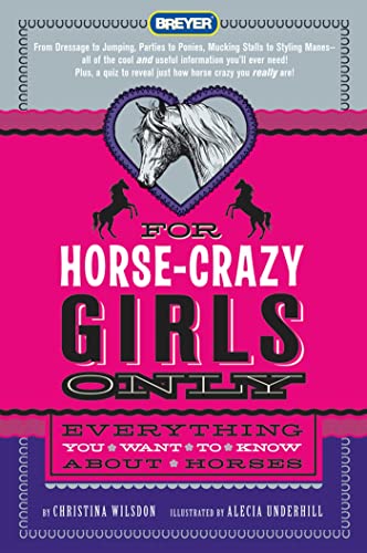 For Horse-Crazy Girls Only: Everything You Want to Know About Horses by Christina Wilsdon