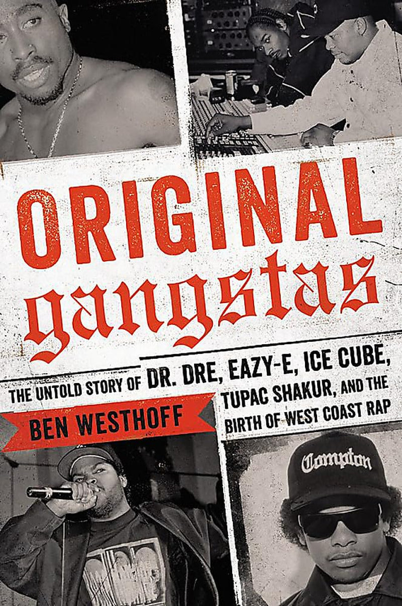 Book cover for 'Original Gangstas' by Ben Westhoff featuring photographs of Dr. Dre, Eazy-E, Ice Cube, Tupac Shakur, and the author's interview with Benny Medina.