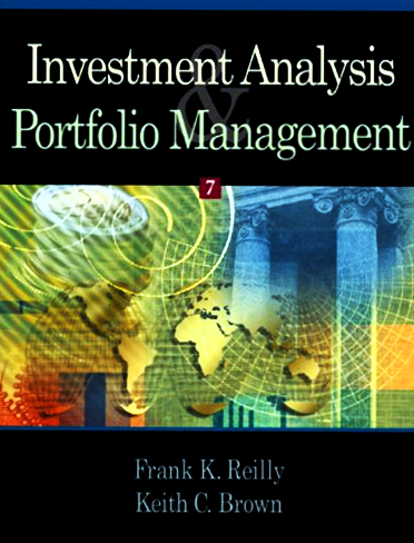 Investment Analysis and Portfolio Management by Frank K. Reilly & Keith C. Brown