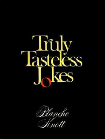 This image features the cover of the book "Truly Tasteless Jokes" by Blanche Knott, which is also signed by Ashton Applewhite. The cover design is minimalist with a bold, black background contrasted by the striking yellow text of the title, creating a visually captivating look.