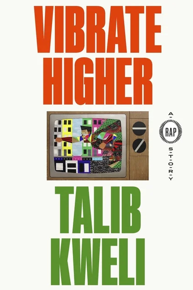 Cover of "Vibrate Higher: A Rap Story by Talib Kweli," displaying a bold and visually striking design. The cover art incorporates vibrant, multicolored shapes and text, with the title "Vibrate Higher" prominently displayed in large, orange letters at the top.