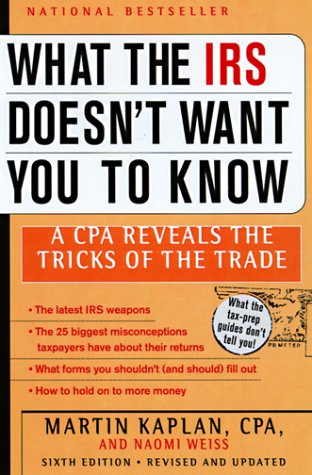 Book cover of 'What the IRS Doesn't Want You to Know' by Martin S. Kaplan and Naomi Weiss, featuring the title and a list of topics discussed in the book.