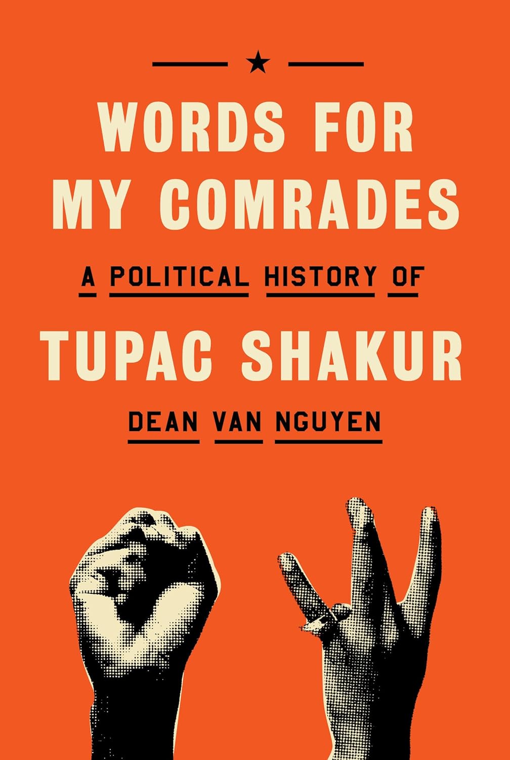 Words for My Comrades: A Political History of Tupac Shakur by Dean Van Nguyen