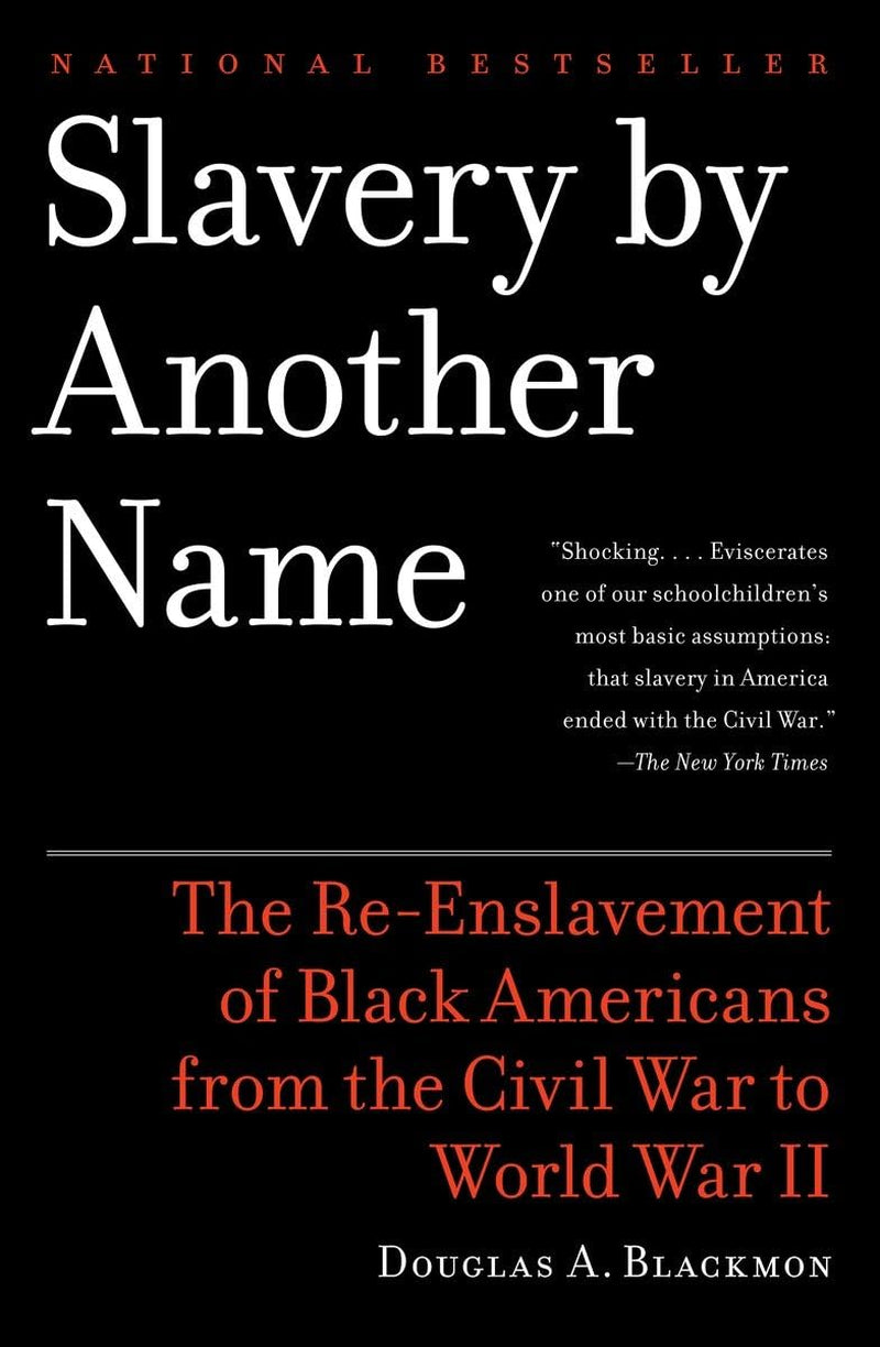 This image features the cover of the book titled "Slavery by Another Name: The Re-Enslavement of Black Americans from the Civil War to World War II" by Douglas A. Blackmon.