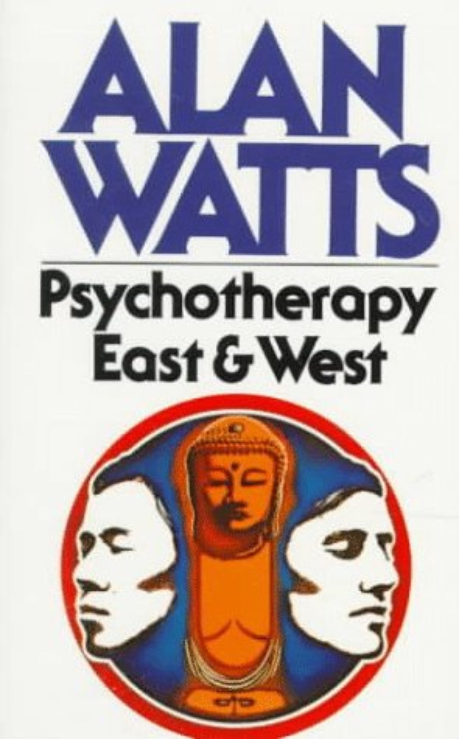 Cover of the book 'Psychotherapy East and West' by Alan Watts, featuring a stylized face and a figure of a Buddha statue.