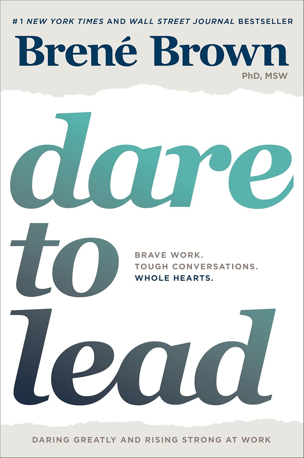 Dare to Lead: Brave Work. Tough Conversations. Whole Hearts. by Brené Brown