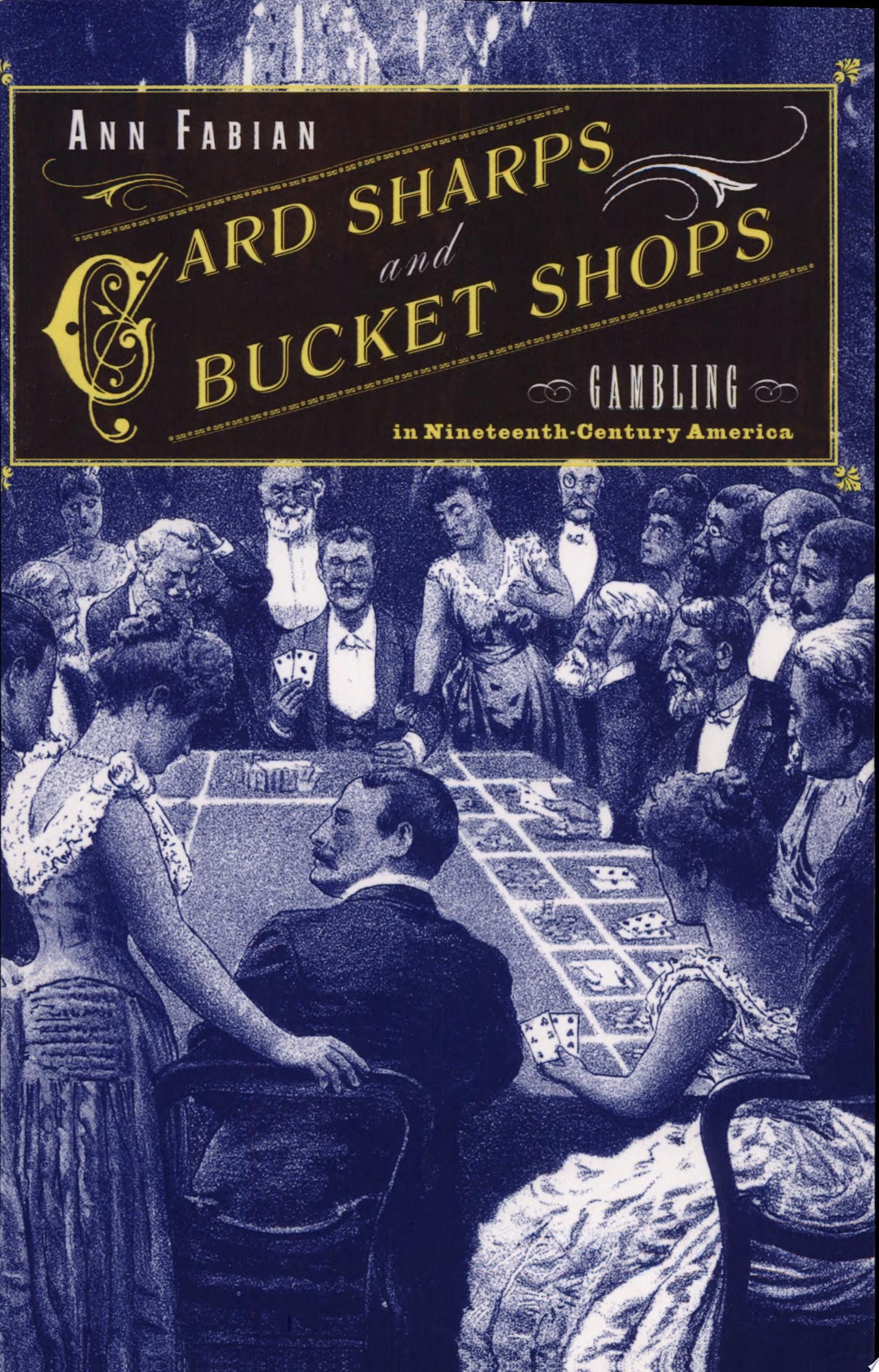 Book cover for 'Card Sharps and Bucket Shops: Gambling in Nineteenth-Century America' by Ann Fabian, featuring a vintage illustration of people gathered around a card table in a dimly lit saloon or casino.