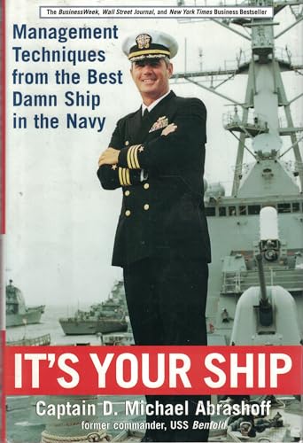The cover of the book 'It's Your Ship' featuring the author, Captain D. Michael Abrashoff, in a navy uniform, standing in front of a ship.