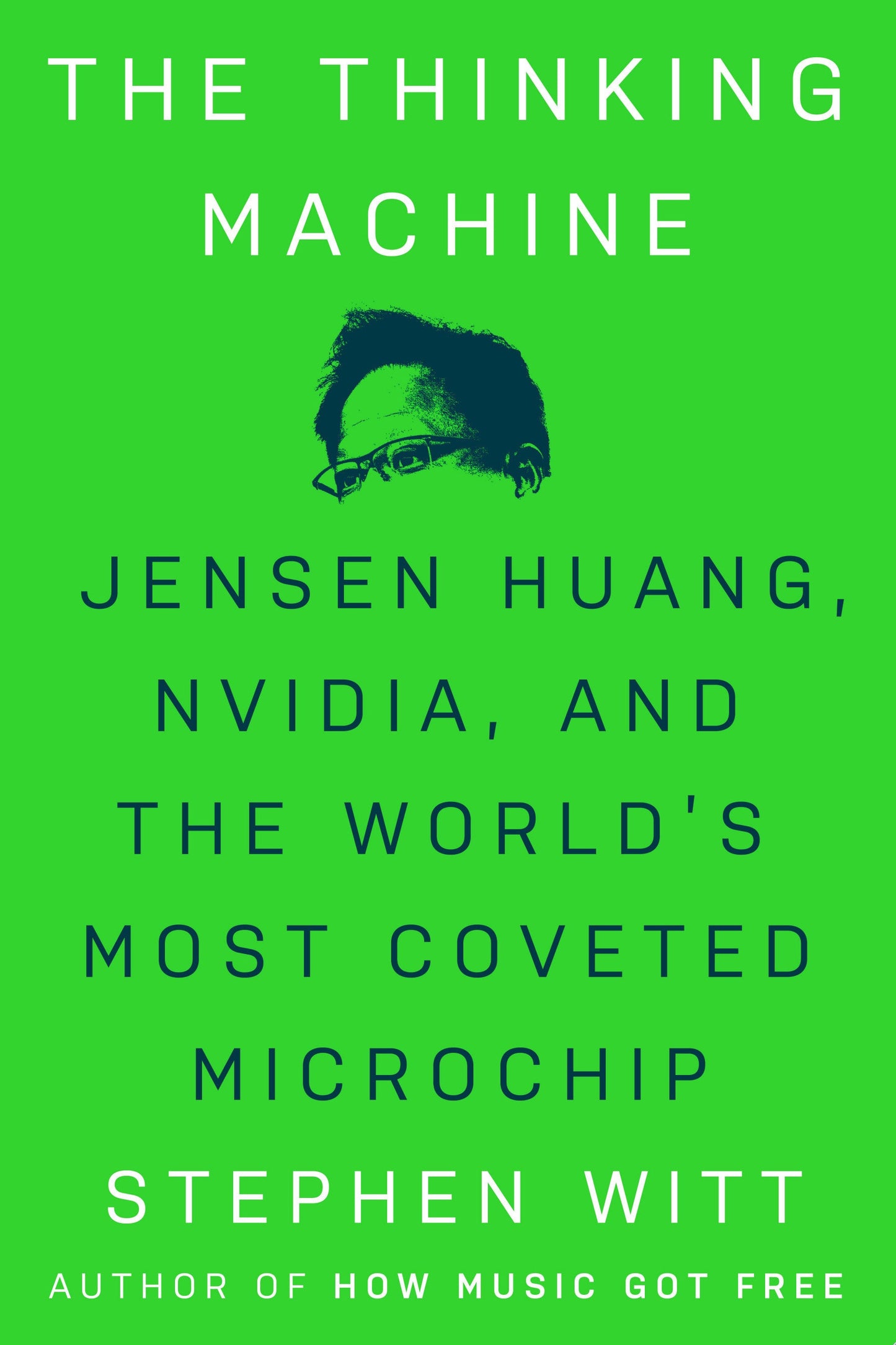 Book cover for 'The Thinking Machine' by Stephen Witt, featuring a bright green background with white and dark green text and a stylized dark green portrait of Jensen Huang near the top.