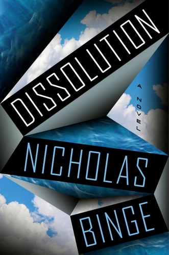 This image features the cover of "Dissolution: A Novel" by Nicholas Binge. The cover design is striking with its bold, blue typography against a backdrop of a serene sky with fluffy clouds.