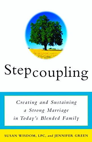Front cover of Stepcoupling: Creating and Sustaining a Strong Marriage in Today's Blended Family by Susan Wisdom and Jennifer Green