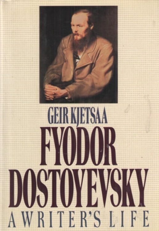 Book cover of 'Fyodor Dostoyevsky: A Writer's Life' by Geir Kjetsaa with a portrait of Fyodor Dostoyevsky.