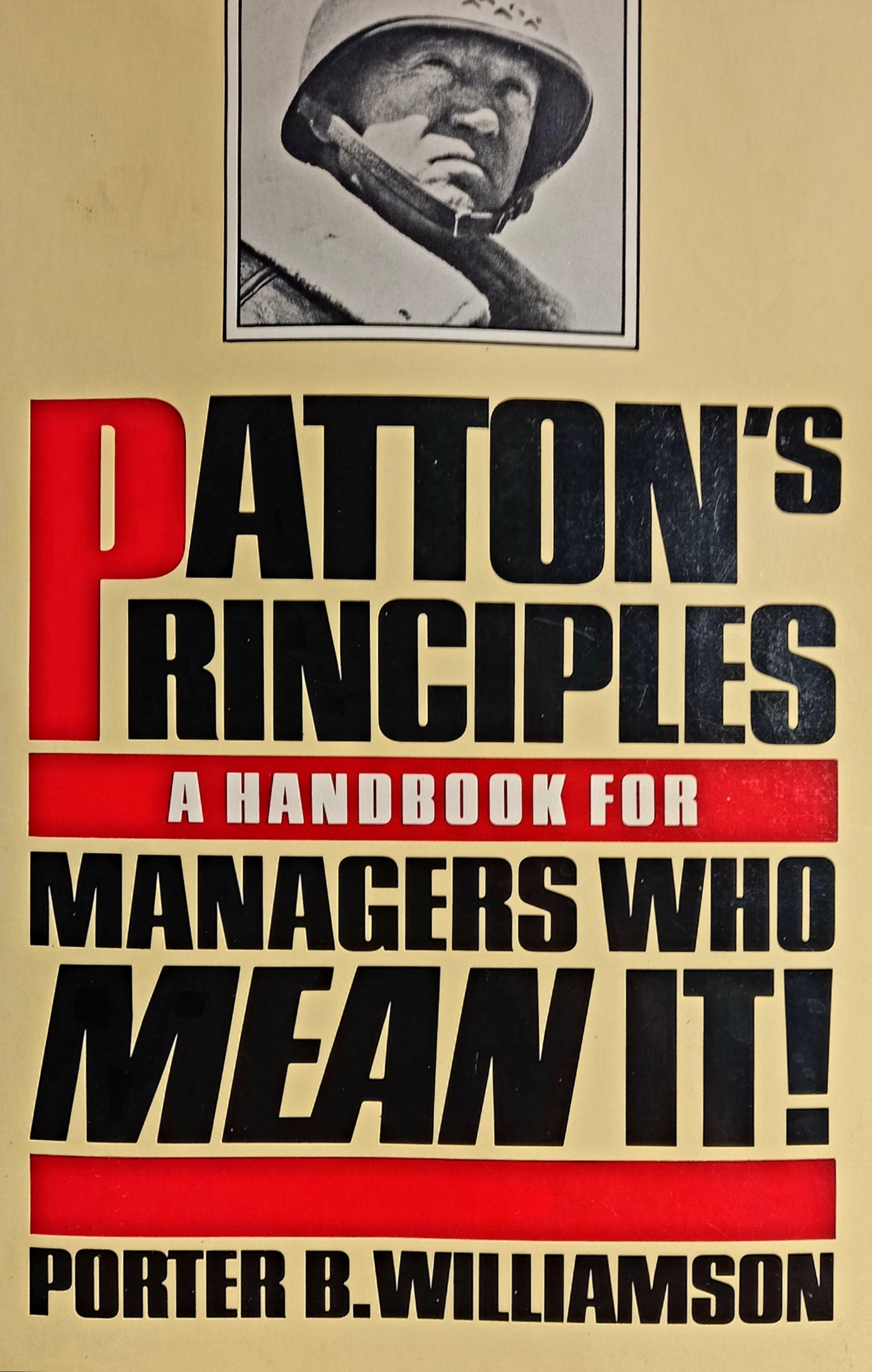 Patton's Principles: A Handbook for Managers Who Mean It! by Porter B. Williamson