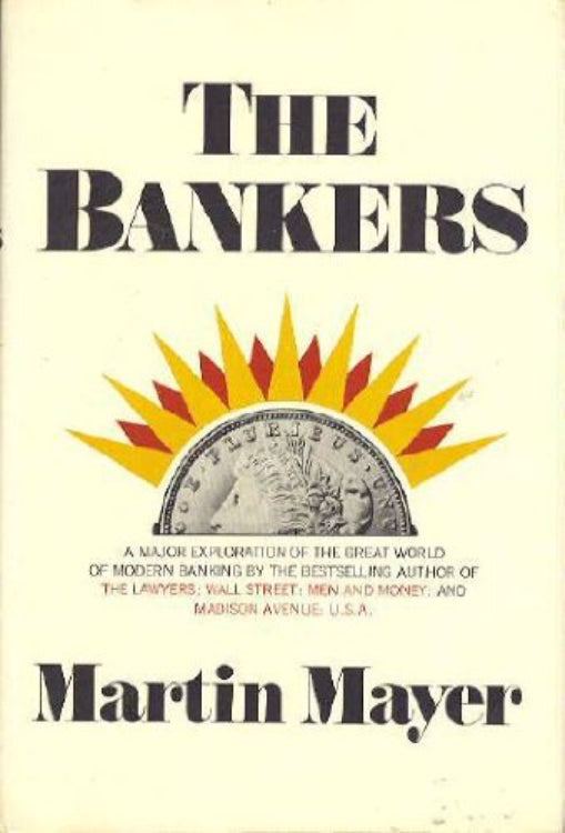 This image features the cover of the book titled "The Bankers" by Martin Mayer. The cover design is straightforward yet striking, with a bold, sunburst graphic in shades of yellow and red behind the title.