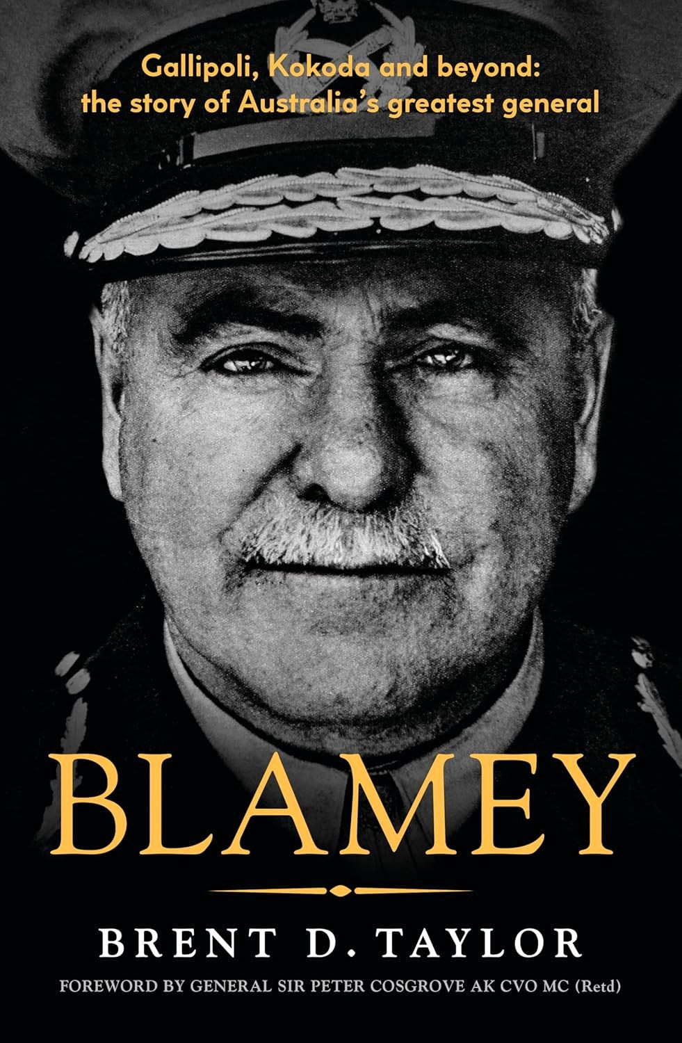 Front cover: Blamey — The Story of Australia's Greatest General by Brent D. Taylor — paperback edition.