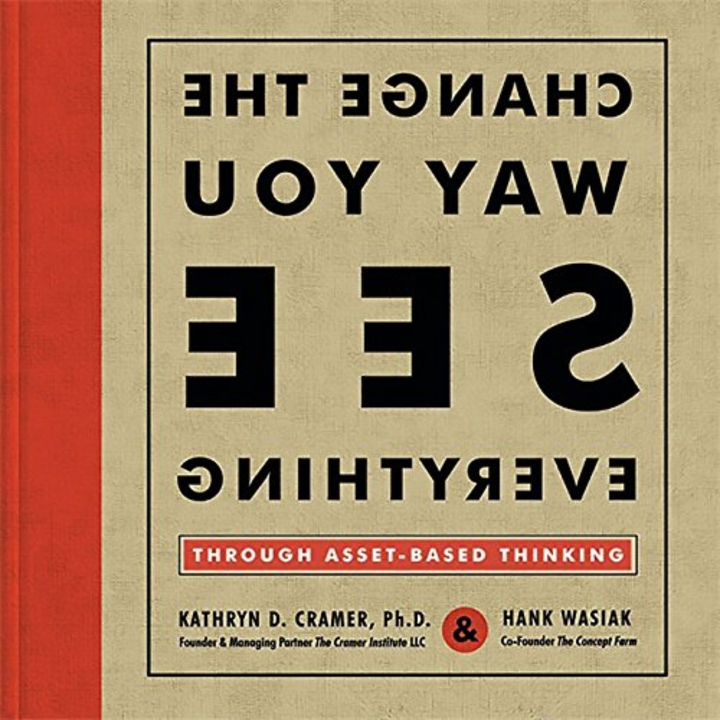 This image features the cover of the book titled "Change the Way You See Everything: Through Asset-Based Thinking" by Hank Wasiak and Kathryn D. Cramer.
