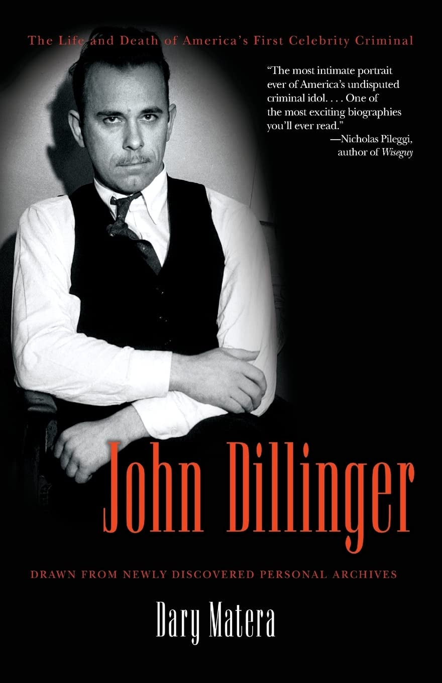 Book cover of 'John Dillinger: The Life and Death of America's First Celebrity Criminal' by Dary Matera, featuring a black and white photo of John Dillinger.