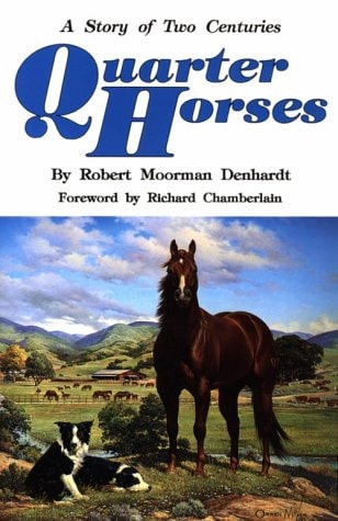 Cover of the book 'Quarter Horses: A Story of Two Centuries' by Robert Moorman Denhardt featuring an image of a horse and a dog in a landscape.