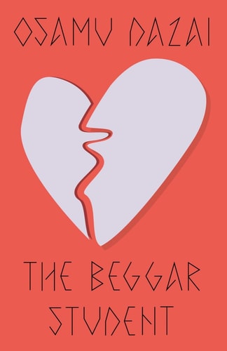 The cover of the book 'The Beggar Student' by Osamu Dazai, featuring a white broken heart on a red background.