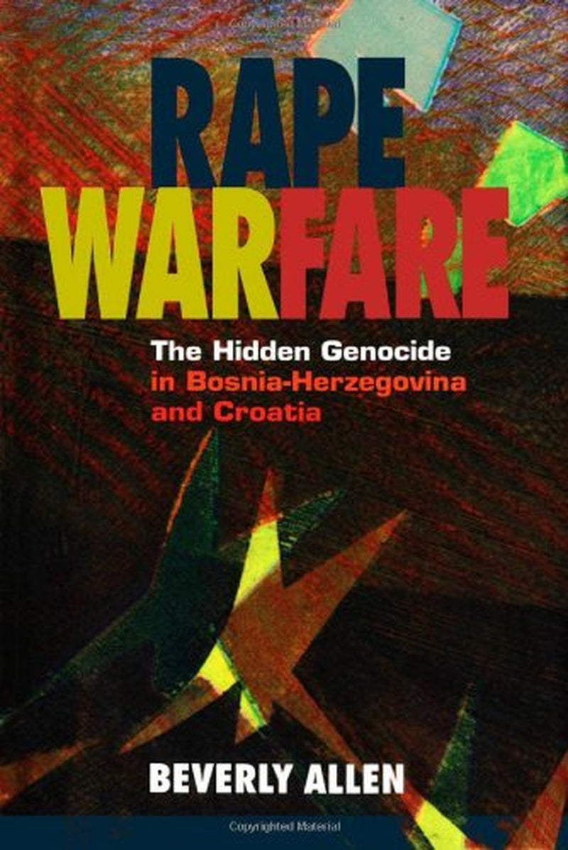 This image features the cover of the book titled "Rape Warfare: The Hidden Genocide in Bosnia-Herzegovina and Croatia (ISBN: 9780816628186)" by Beverly Allen. The cover design is vibrant and abstract, utilizing a mix of bright and dark colors.