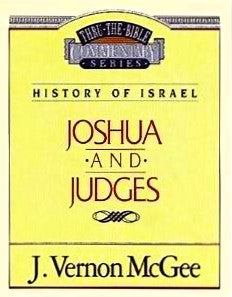 Joshua And Judges: Thru The Bible Commentary by J. Vernon McGee
