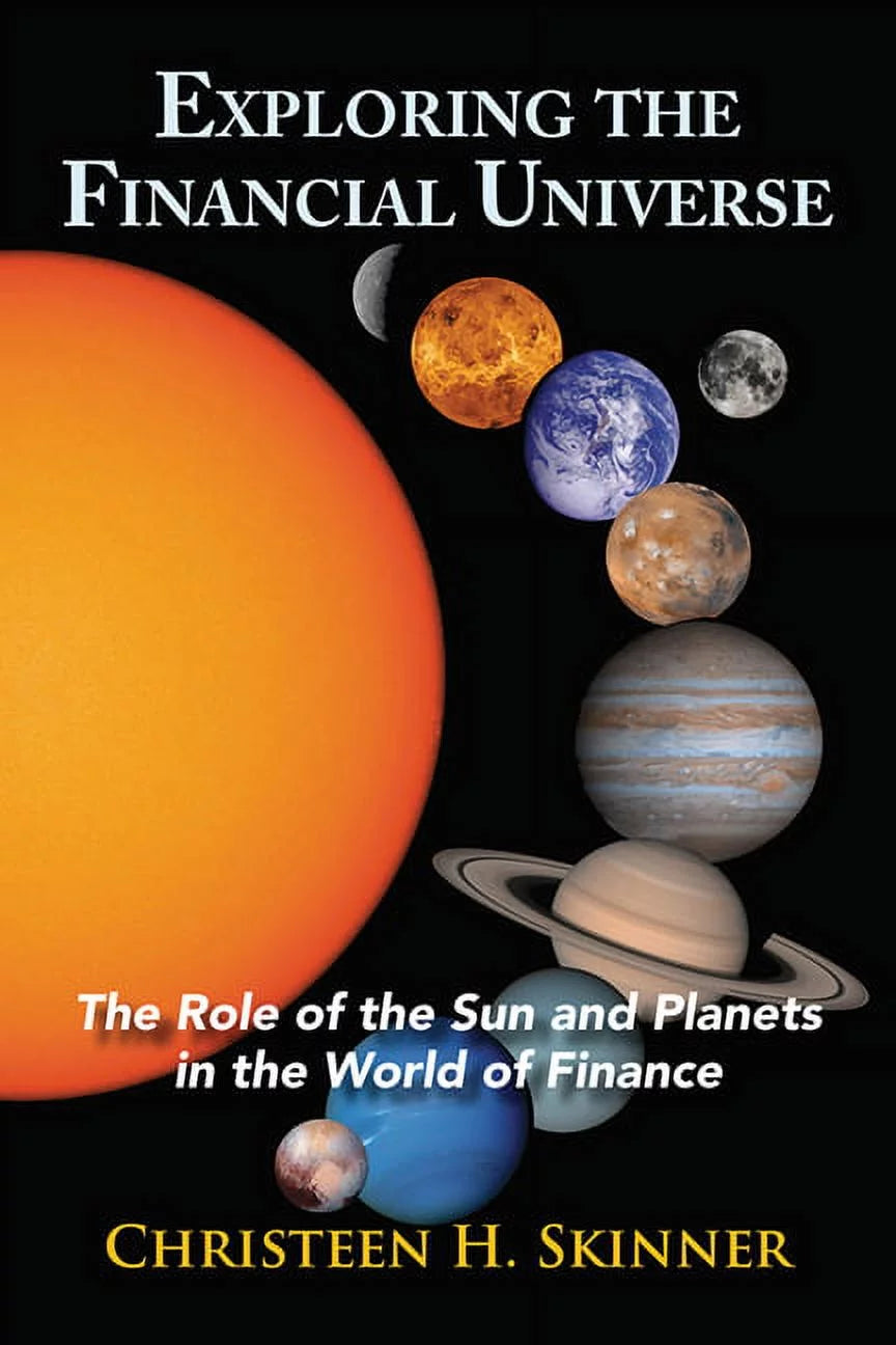 Book front cover of 'Exploring the Financial Universe: The Role of the Sun and Planets in the World of Finance' by Christeen H. Skinner, featuring the planets and book data.