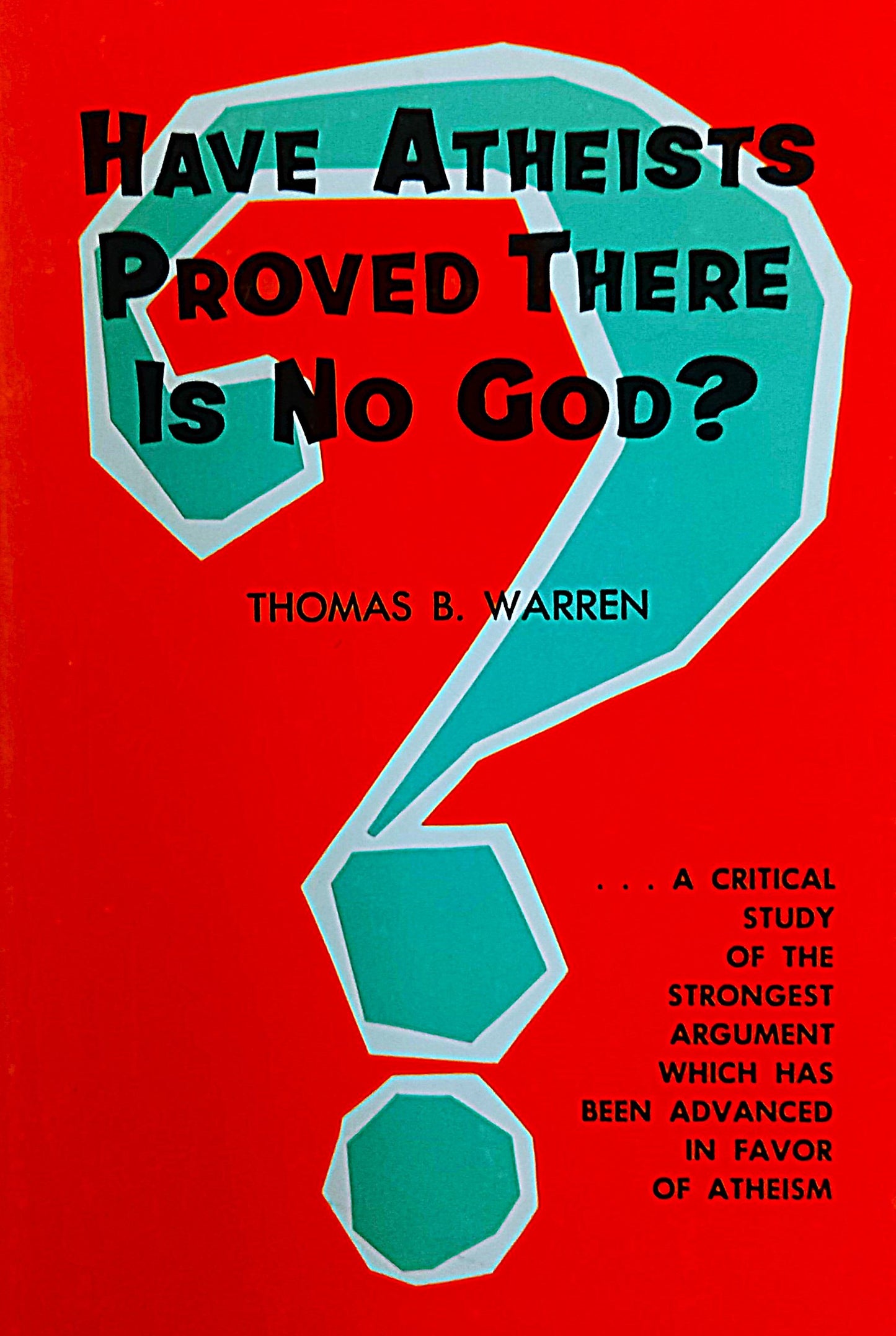 Have Atheists Proved There Is No God? by Thomas B. Warren
