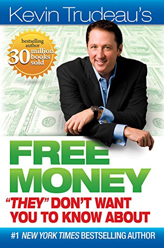 This image features the front cover of a book titled "Free Money “They” Don't Want You to Know About" by Kevin Trudeau. The cover design is vibrant and attention-grabbing, much like Trudeau's personality.