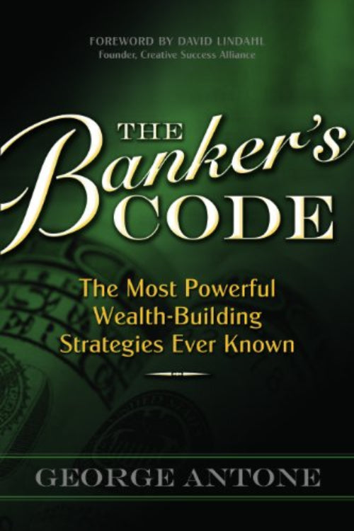 This image features the cover of the book titled "The Banker's Code" by George Antone, with a foreword by David Lindahl. The cover design is simple yet elegant, using a dark green background with gold lettering that gives a sophisticated and professional look.