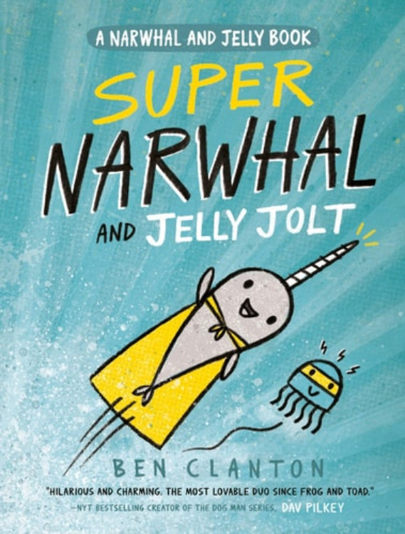 Book cover of 'Super Narwhal and Jelly Jolt' by Ben Clanton with a cartoon narwhal and jellyfish on a blue background.