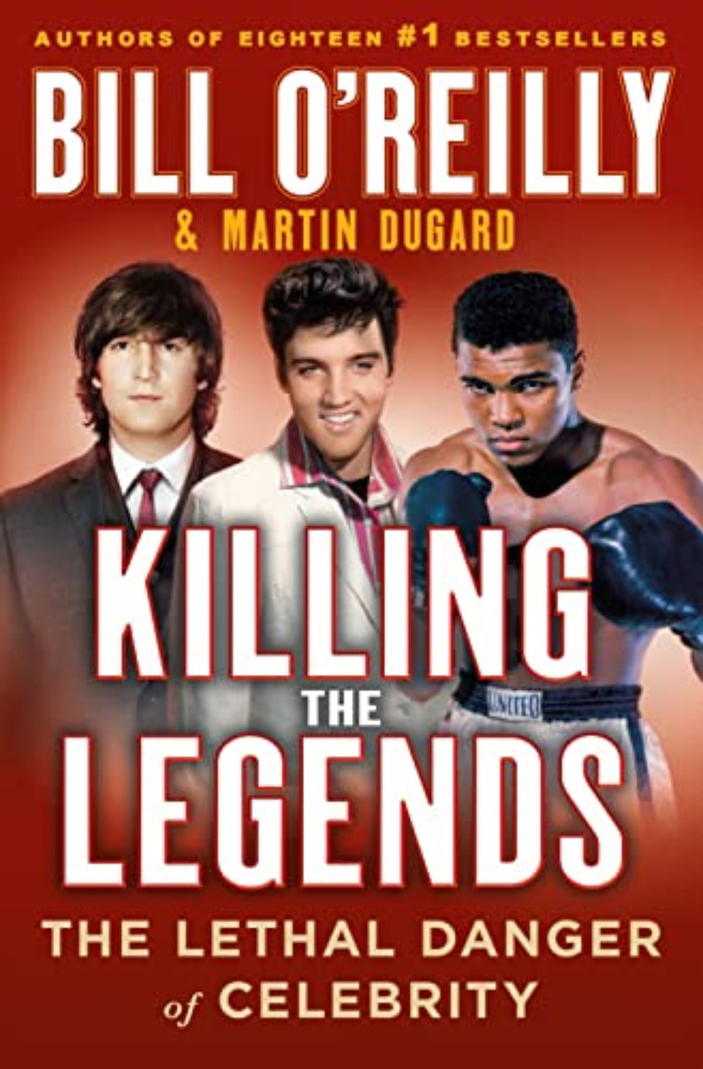 Book cover of 'Killing the Legends' featuring images of Elvis Presley, John Lennon, and Muhammad Ali, with the authors' names, Bill O'Reilly and Martin Dugard, prominently displayed.
