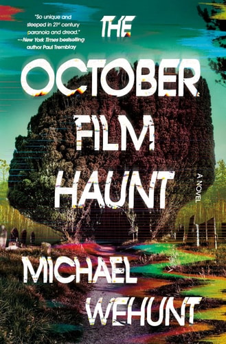 The cover of the book 'The October Film Haunt' by Michael Wehunt, featuring a dark, moody image of a person's silhouette against a backdrop with a tree and colored sections, representing the horror genre.