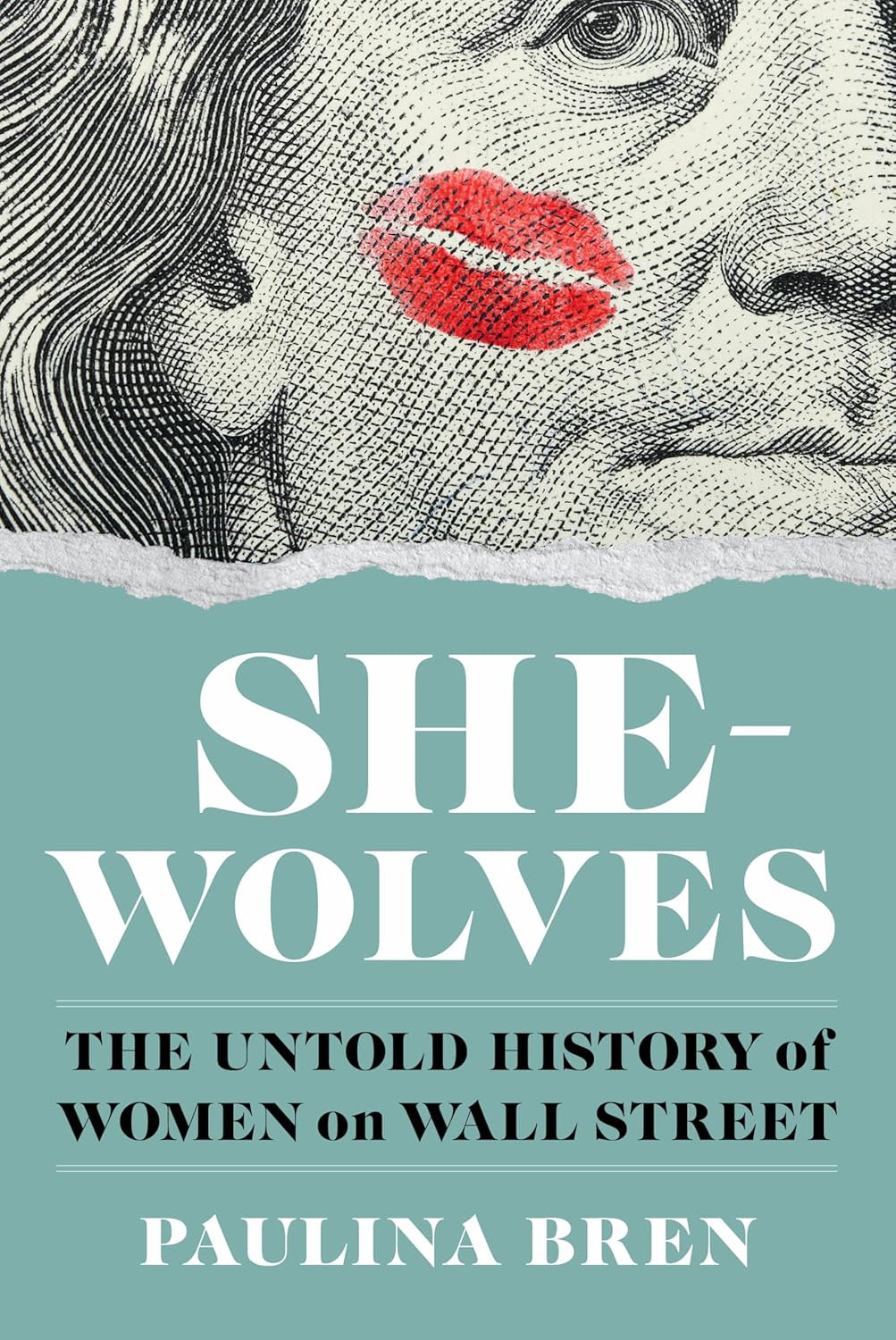 The cover of the book 'She-Wolves: The Untold History of Women on Wall Street' by Paulina Bren featuring a close-up of a historical figure's face with a stylized lip mark, and the title text overlaid.
