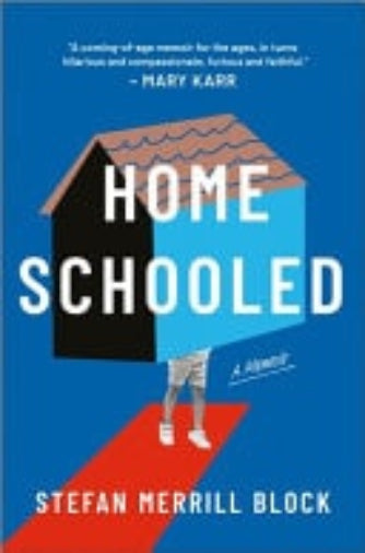 Book cover of 'Home Schooled' by Stefan Merrill Block with a child standing on a blue square and a house on a red background.