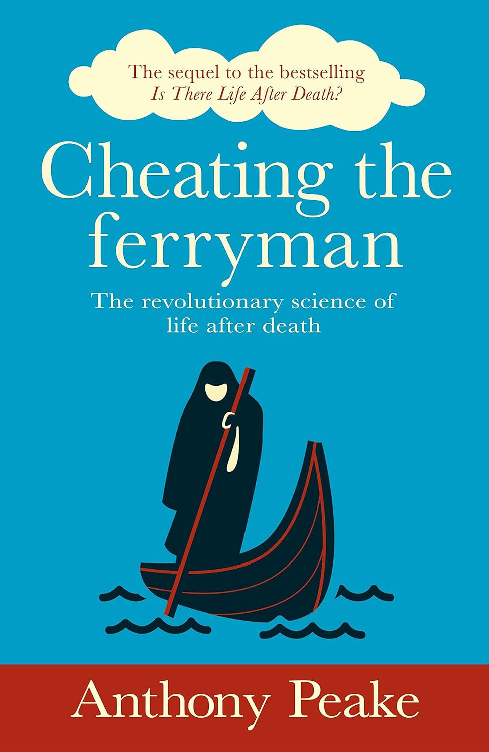 Book front cover of the book "Cheating the Ferryman: The Revolutionary Science of Life After Death" by Anthony Peake, with book information in white text over a blue and red background, with a faceless grim reaper type figure, drawn character, centered, covered in a black robe and hood with one paddle in a rowboat in a body of water.