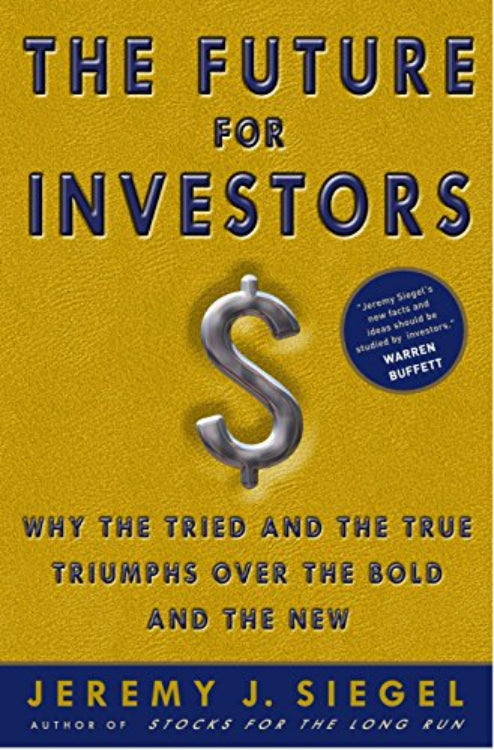 The cover of the book 'The Future for Investors' by Jeremy J. Siegel features a stylized text design with a large dollar sign in the center, set against a gold background.