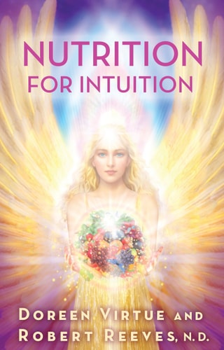 Book cover of 'Nutrition for Intuition' featuring an illustration of a woman with a radiant halo and multicolored crystals, with a title and authors Doreen Virtue and Robert Reeves, N.D.