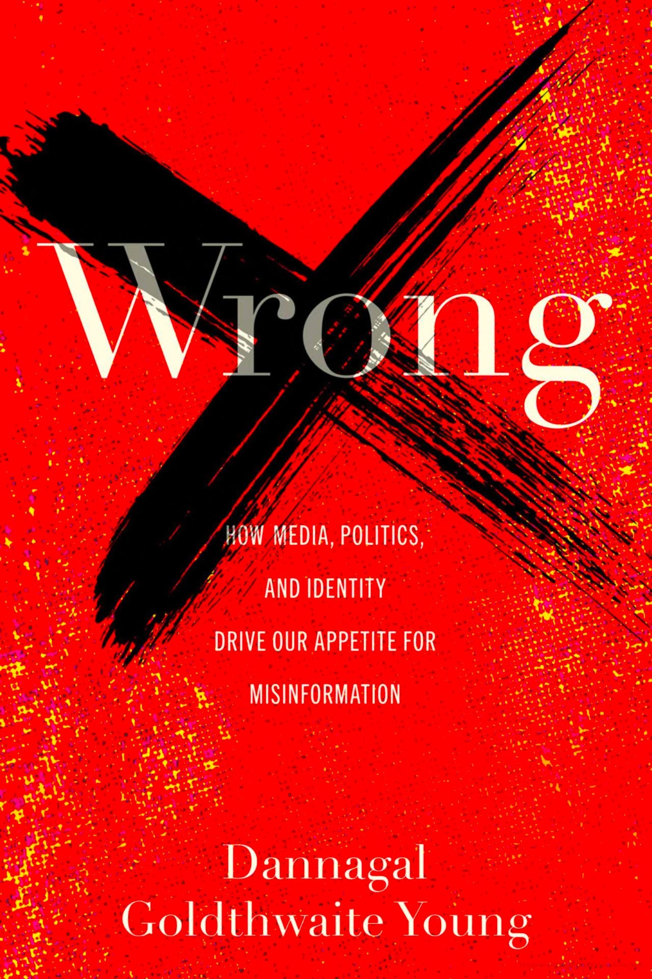 This image features the cover of the book "Wrong" by Dannagal Goldthwaite Young. The cover design is striking, with a vivid red background and a bold black "X" that seems to dominate the visual.
