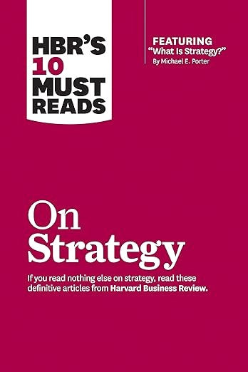 HBR's 10 Must Reads on Strategy: Volume 1 by Michael E. Porter and Harvard Business Review