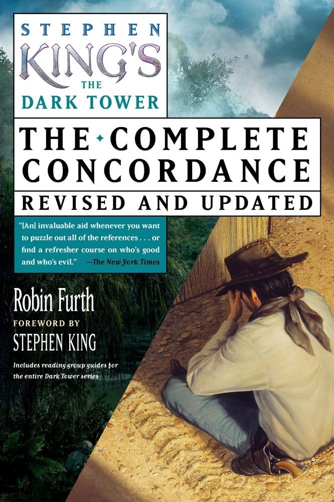 Stephen King's The Dark Tower: The Complete Concordance by Robin Furth and Stephen King, Revised and Updated.