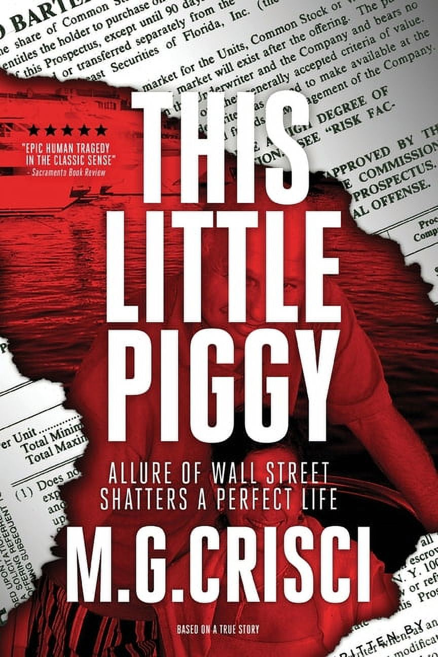 This Little Piggy: A Disturbing Tale About Wall Street's Lunatic Fringe by M.G. Crisci