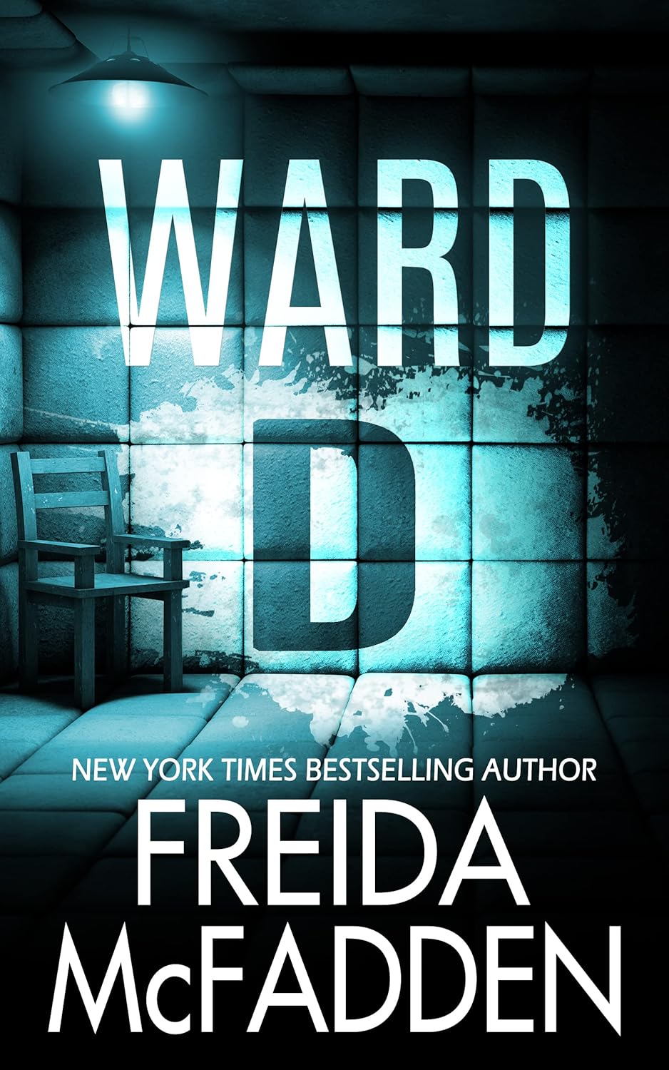 Book cover of 'Ward D' by Freida McFadden with a dark, eerie interior setting.