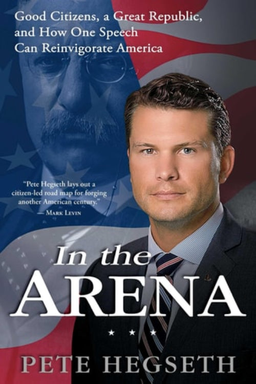 The cover of the book 'In the Arena' by Pete Hegseth, featuring a photograph of Hegseth in front of a patriotic backdrop with an American flag, along with quotes from the book.