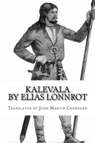 Kalevala black-and-white illustrated book cover showing a bearded man in medieval-style clothing holding a spear, with the title text 'KALEVALA BY ELIAS LONNROT' and 'TRANSLATED BY JOHN MARTIN CRAWFORD' below.